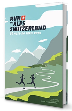 Run the Alps Switzerland : 30 Must Do Trail Runs