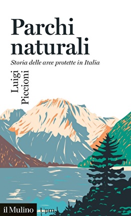 Premio Gambrinus Mazzotti - Parchi naturali. Storia delle aree protette in Italia di Luigi Piccioni